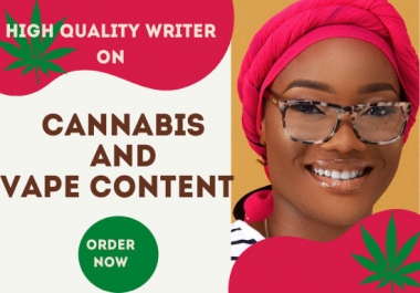 I will write quality cbd,  cannabis,  marijuana and hemp articles or blogs