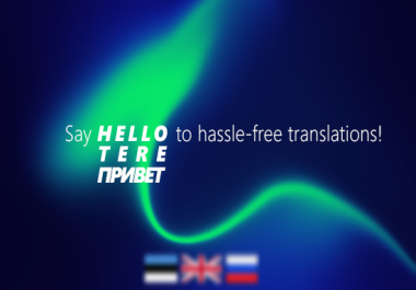 I will translate between english russian and estonian languages
