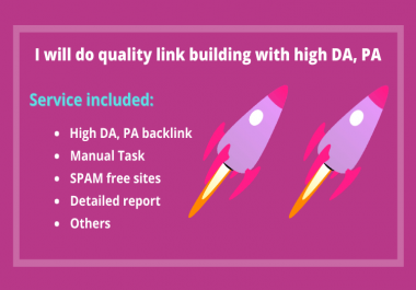 I will do quality link building with high DA,  PA