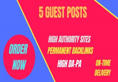 I will write and publish 5 guest posts on high DA PA sites