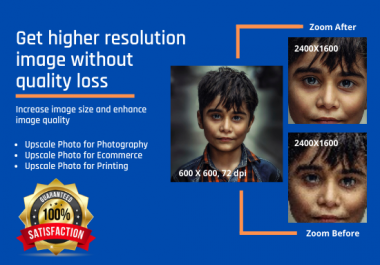 I will increase your images size and enhance photos resolution without quality loss 5 images