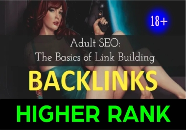 create 225 plus high quality adult backlinks for your website ranking