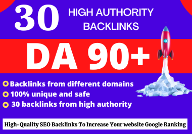 Get 30 DA90+ High Quality seo Backlinks For Fast Google Ranking
