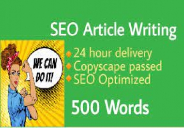 i will write 500+ words SEO optimized and unique article for your