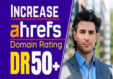 Increase dr ahrefs domain rating 50 plus