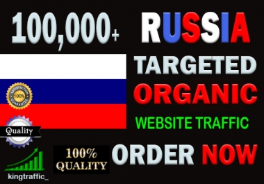 100,000 High Quality Russian web visitors real targeted Genuine Organic web traffic from Russia