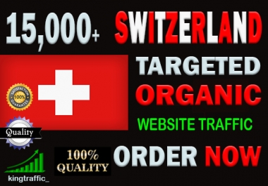 15,000 High Quality Swiss web visitors real targeted Genuine Organic web traffic from Switzerland