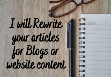 I will rewrite article for blogs,  website content