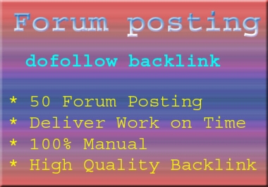 I will provide 50 HQ do-follow forum posting backlink