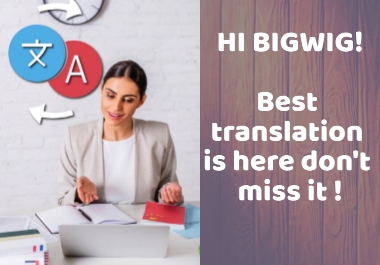 translate your texts without linguistic errors and in balanced terms to all languages,  high quality