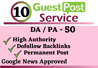 I will Write & Publish 10 Permanent High DA Guest Post do-follow backlinks