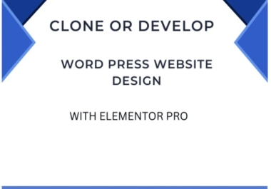 I will create or clone wordpress website using elementor pro