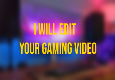 I Will Edit Your Gaming Video Professionally