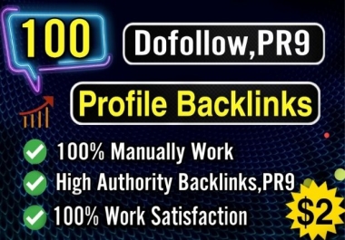 I Will Build Manually 100 High DA 80+, PA 80+ Full Dofollow, PR9 Profile Backlinks