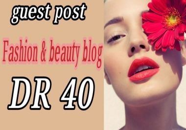 I will do fashion beauty guest post on high da fashion blog with dofollow backlinks