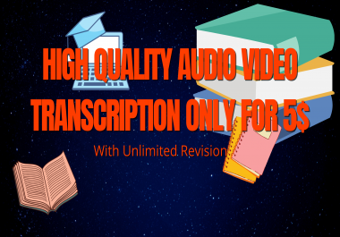 I will do high quality audio,  video transcription & caption & translation
