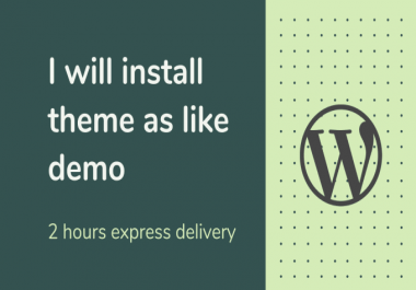 I will install WordPress and theme like demo