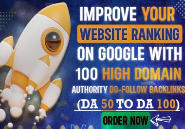 Improve your Website Ranking on Google with 100 High Domain-Authority Do-follow backlinks DA 50+