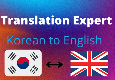 I will professionally Translate Korean to English, real