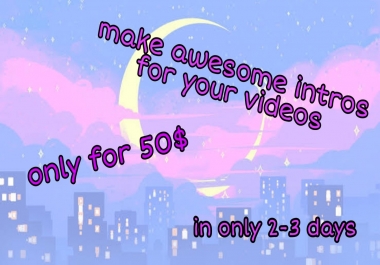 I will make professional intros for your videos
