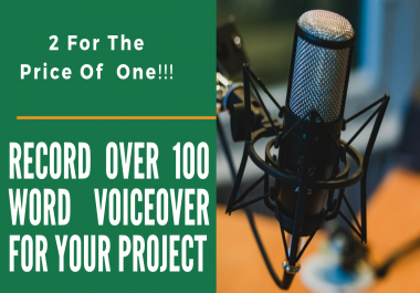 2 X Record over 100 word VOICEOVER for your project