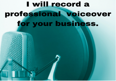 I will record a professional voiceover for your business. Upto 2500 words