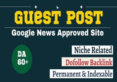 Publish a Niche Dofollow Guest Post on Google News Approved
