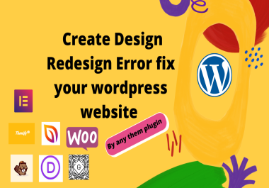 i will create design redesign error fix your wordpress website by any theme
