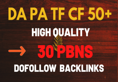 30 PBNs High DA PA TF CF 50 Plus Homepage High-Quality Dofollow Links