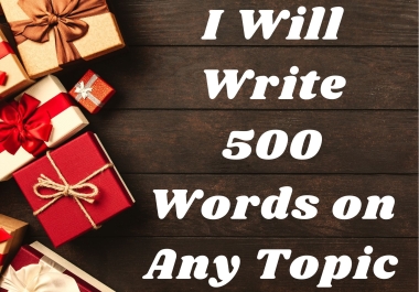I'll write 500 words top quality and creative article.