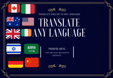 I will translate from English to any language and edit your documents perfectly with proofreading