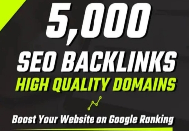 5000 High Quality High Da SEO Dofollow Backlinks For Google Top Ranking