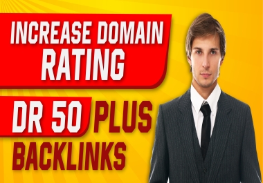 Increase domain rating Ahrefs DR 50+ guaranteed With high authority white hat SEO backlinks