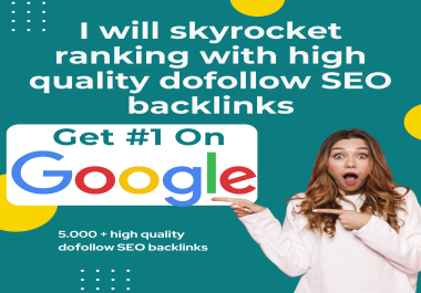 I will Skyrocket ranking with high quality dofollow SEO backlinks