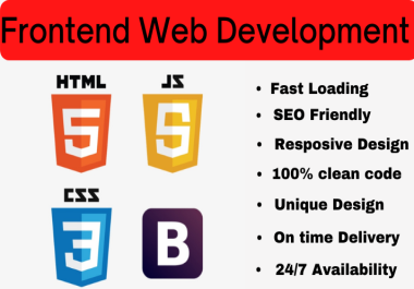 I will do frontend web development in html,  css,  bootstrap and react js