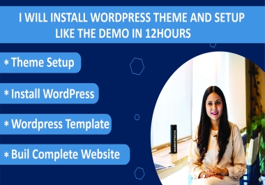 I will install wordpress theme and setup like the demo in 12hours