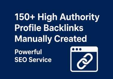 150+ High Authority Profile Backlinks Manually Created - Powerful SEO Service