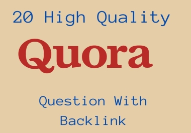 I Will provide 20 High Quality Quora Question With Backlink For Your Website