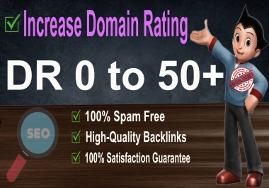 I will increase Domain Rating DR rank in Ahrefs 0 to 50 Plus