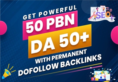 Get Powerful 50 PBN DA 50+ Permanent Dofollow Homepage Backlinks