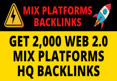 Create 2,000 Web 2.0 Mix Platforms HQ Backlinks