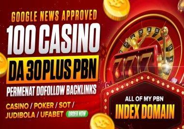 Get 100 Casino Google News Approved DA 30+ PBN Index Post Permeant Dofollow Backlinks