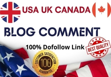 I will make 120 high DA dofollow blog comments backlinks for USA UK CANADA