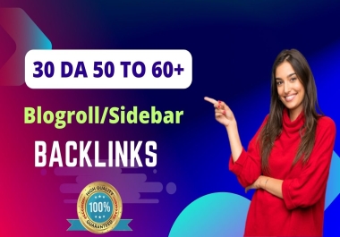 Get 30 Powerful Blogroll/Sidebar Do follow Backlinks DA 60+