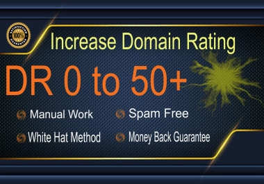 I will increase Domain Rating DR 0 to 50 plus in Ahrefs ranking