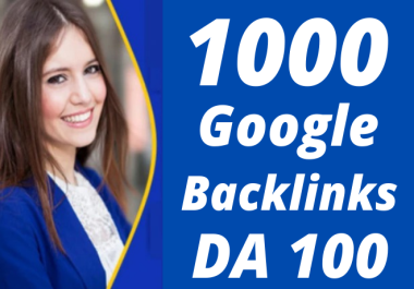 1000 DA 100 Google Dofollow Backlinks