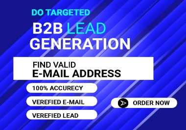 I will do targeted B2B Lead generation and find valid E-mail address.