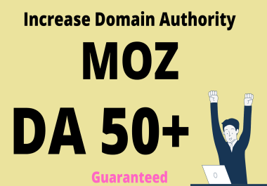 Increase domain authority MOZ DA 50+ in 30 days Guaranteed