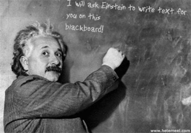 I will place your text on Einstein's blackboard