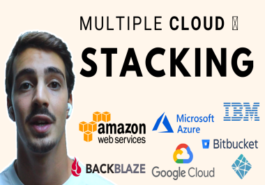 Multiple Cloud Stacking AWS, AZURE, GOOGLE, IBM, BackBlaze, Netlify, BitBucket
